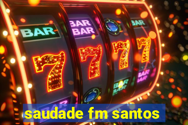 saudade fm santos